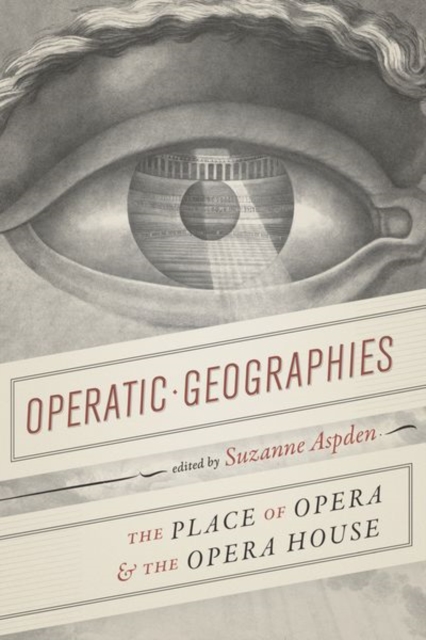 Operatic Geographies : The Place of Opera and the Opera House, Hardback Book