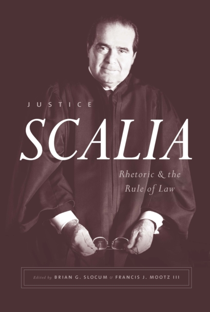 Justice Scalia : Rhetoric and the Rule of Law, EPUB eBook
