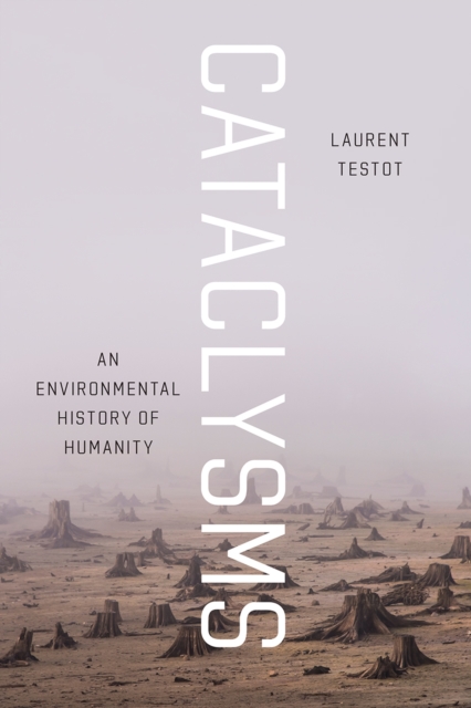 Cataclysms : An Environmental History of Humanity, Hardback Book