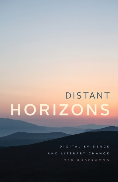 Distant Horizons : Digital Evidence and Literary Change, Paperback / softback Book