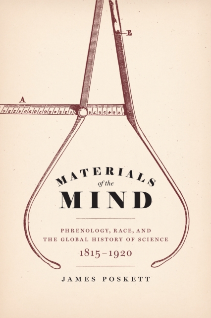 Materials of the Mind : Phrenology, Race, and the Global History of Science, 1815-1920, EPUB eBook
