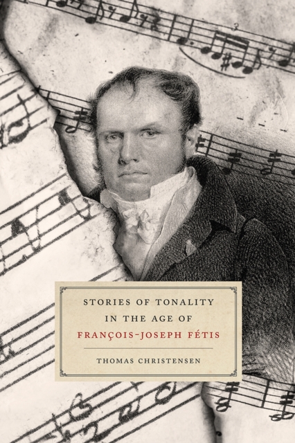 Stories of Tonality in the Age of Francois-Joseph Fetis, Hardback Book