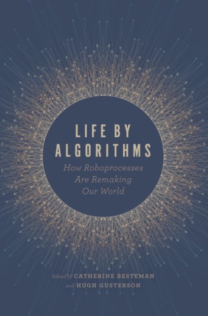 Life by Algorithms : How Roboprocesses Are Remaking Our World, Hardback Book