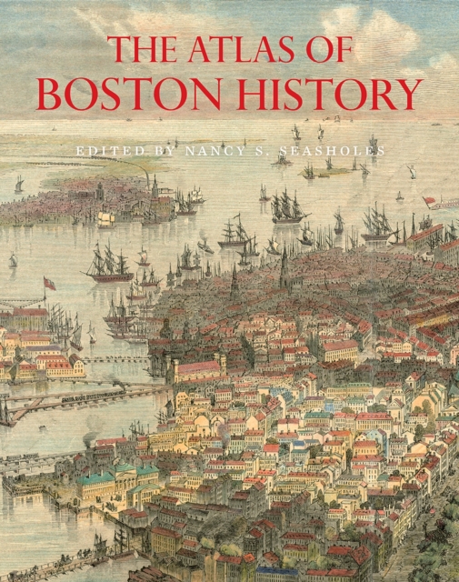 The Atlas of Boston History, Hardback Book