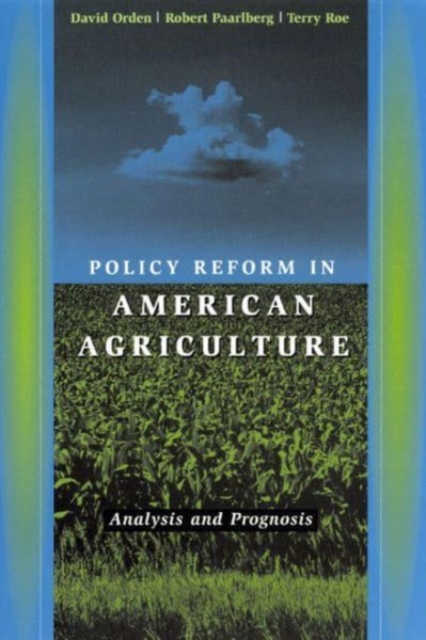 Policy Reform in American Agriculture : Analysis and Prognosis, Hardback Book