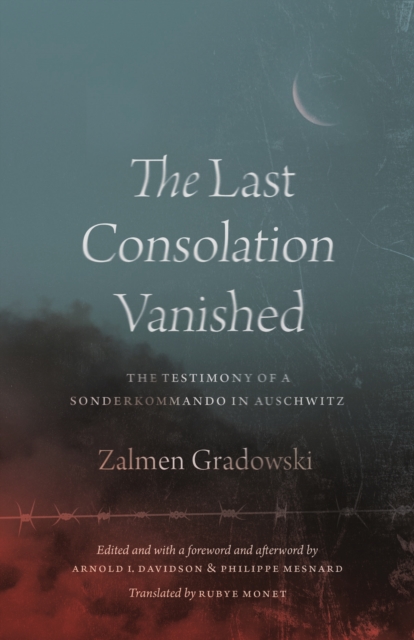 The Last Consolation Vanished : The Testimony of a Sonderkommando in Auschwitz, Hardback Book