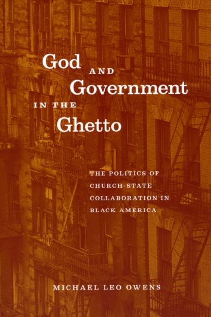 God and Government in the Ghetto : The Politics of Church-State Collaboration in Black America, Hardback Book