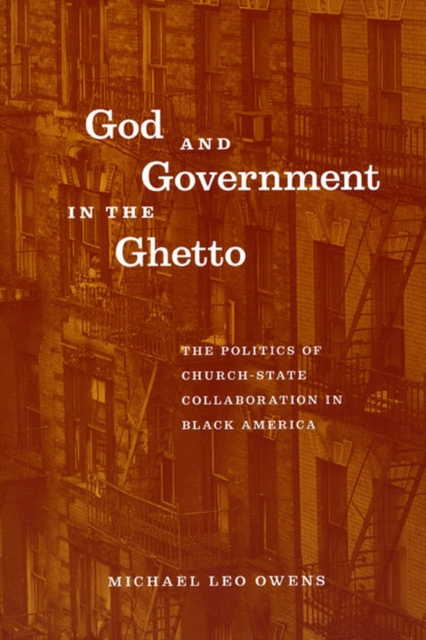 God and Government in the Ghetto : The Politics of Church-State Collaboration in Black America, Paperback / softback Book