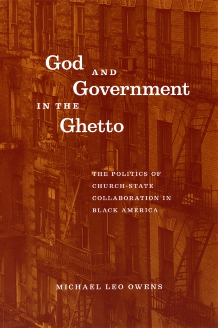 God and Government in the Ghetto : The Politics of Church-State Collaboration in Black America, PDF eBook