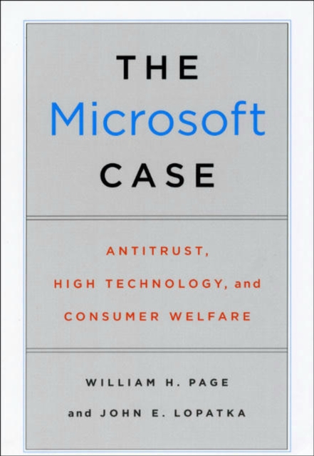 The Microsoft Case : Antitrust, High Technology, and Consumer Welfare, Paperback / softback Book