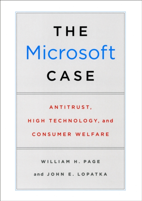 The Microsoft Case : Antitrust, High Technology, and Consumer Welfare, EPUB eBook