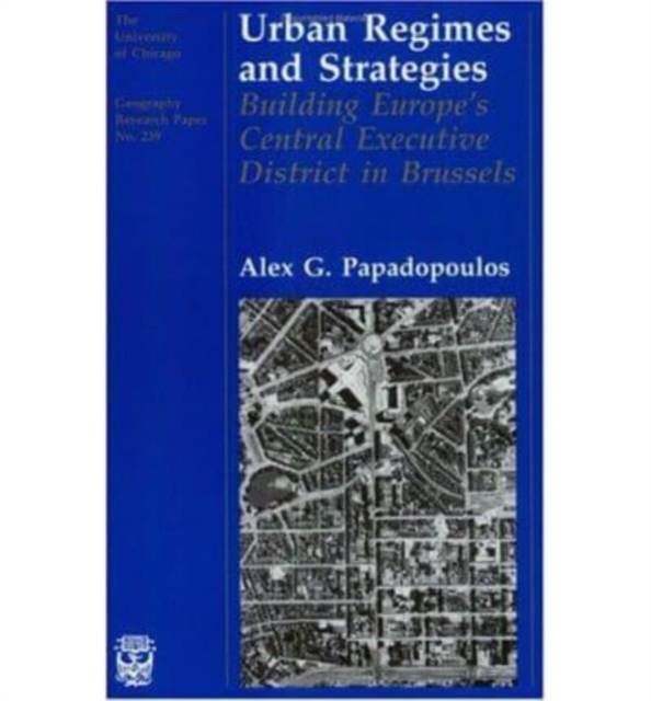 Urban Regimes and Strategies : Building Europe's Central Executive District in Brussels, Paperback / softback Book
