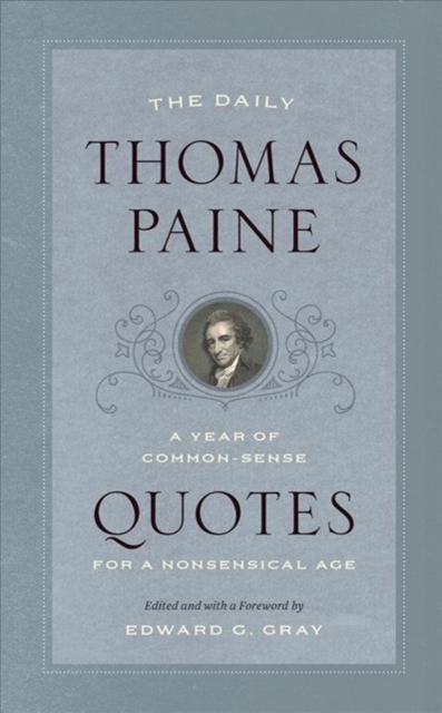 The Daily Thomas Paine : A Year of Common-Sense Quotes for a Nonsensical Age, Paperback / softback Book
