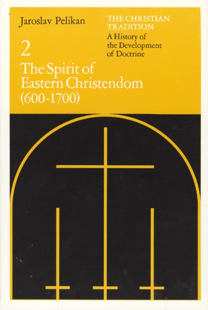 The Christian Tradition: A History of the Development of Doctrine, Volume 2 : The Spirit of Eastern Christendom, Paperback / softback Book