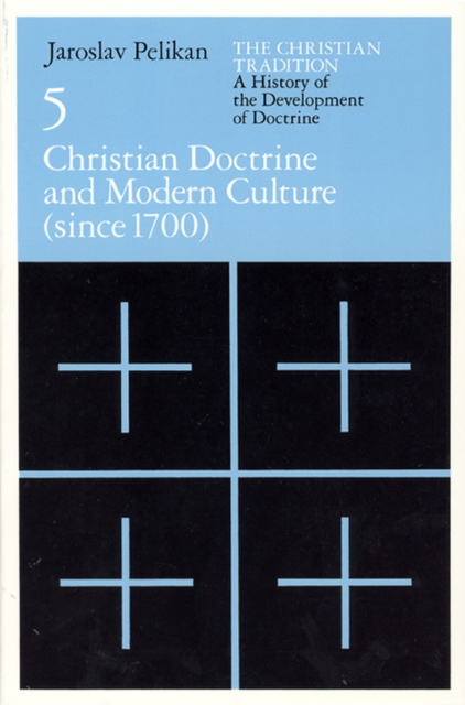 The Christian Tradition: A History of the Develo - Christian Doctrine and Modern Culture (since 1700), Paperback / softback Book