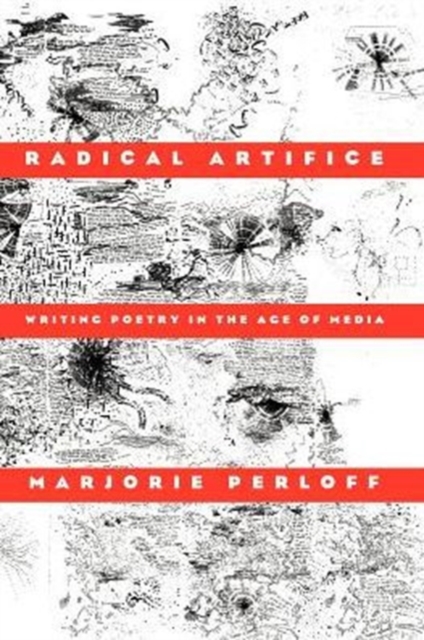 Radical Artifice : Writing Poetry in the Age of Media, Paperback / softback Book