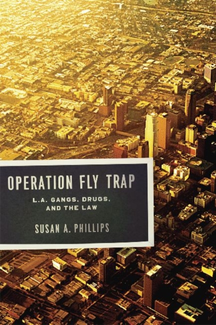 Operation Fly Trap : L. A. Gangs, Drugs, and the Law, Paperback / softback Book