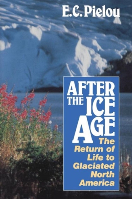 After the Ice Age : The Return of Life to Glaciated North America, Paperback / softback Book