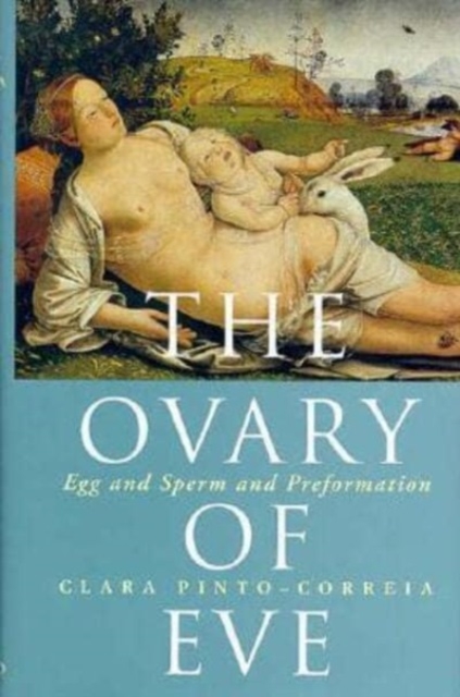 The Ovary of Eve : Egg and Sperm and Preformation, Hardback Book