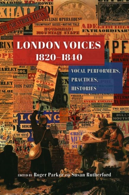 London Voices, 1820-1840 : Vocal Performers, Practices, Histories, Hardback Book