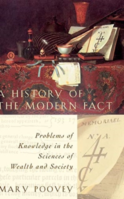 A History of the Modern Fact : Problems of Knowledge in the Sciences of Wealth and Society, Hardback Book