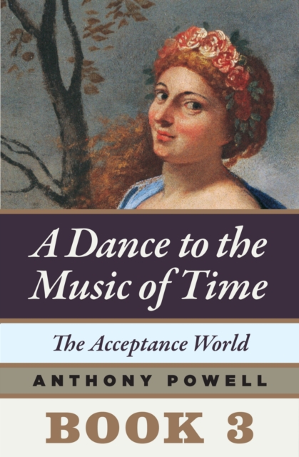 The Acceptance World : Book 3 of A Dance to the Music of Time, EPUB eBook