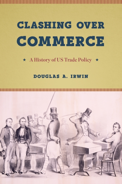 Clashing Over Commerce : A History of Us Trade Policy, Paperback / softback Book
