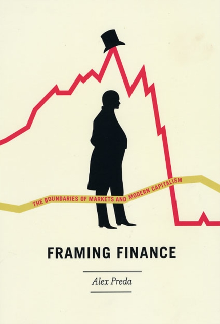 Framing Finance : The Boundaries of Markets and Modern Capitalism, Paperback / softback Book