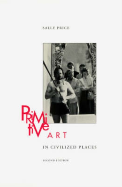 Primitive Art in Civilized Places : Second Edition, Paperback / softback Book