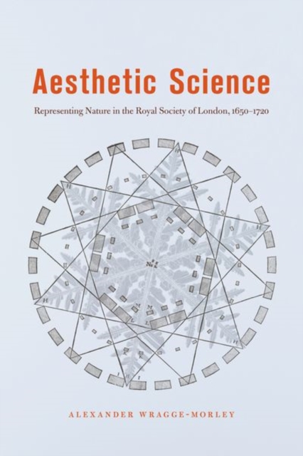 Aesthetic Science – Representing Nature in the Royal Society of London, 1650–1720, Hardback Book