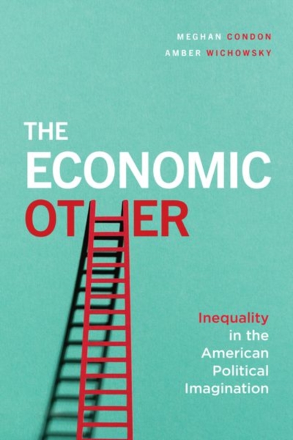 The Economic Other : Inequality in the American Political Imagination, Hardback Book