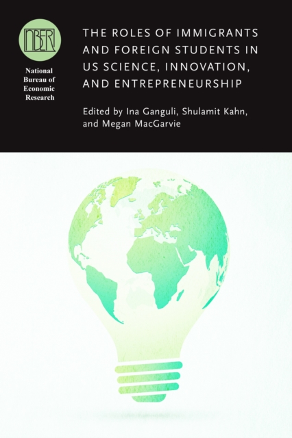 The Roles of Immigrants and Foreign Students in US Science, Innovation, and Entrepreneurship, EPUB eBook