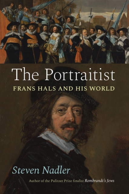 The Portraitist : Frans Hals and His World, Hardback Book
