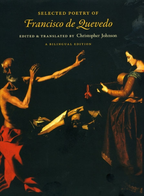 Selected Poetry of Francisco de Quevedo : A Bilingual Edition, Hardback Book