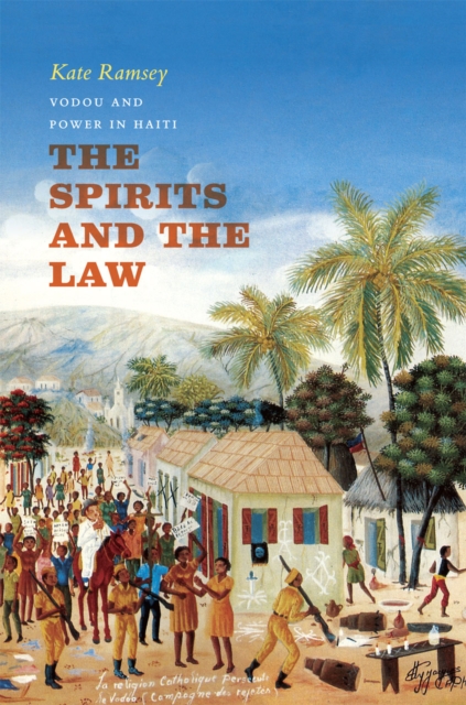 The Spirits and the Law : Vodou and Power in Haiti, Hardback Book
