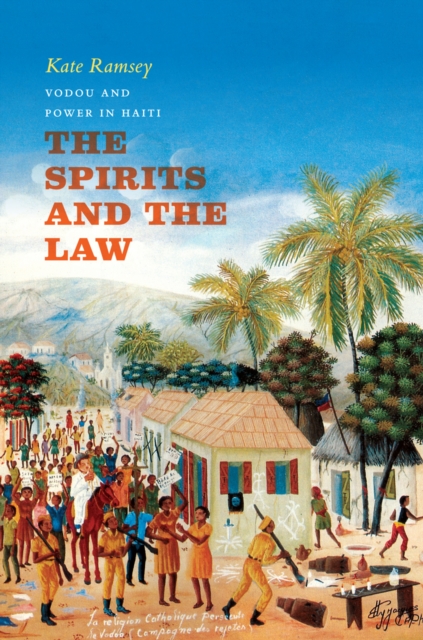 The Spirits and the Law : Vodou and Power in Haiti, EPUB eBook