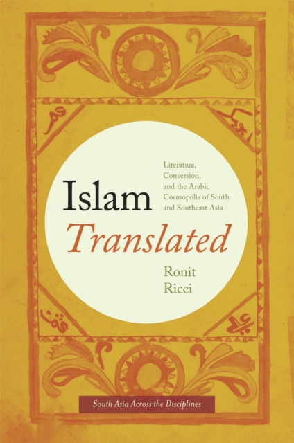 Islam Translated : Literature, Conversion, and the Arabic Cosmopolis of South and Southeast Asia, Hardback Book