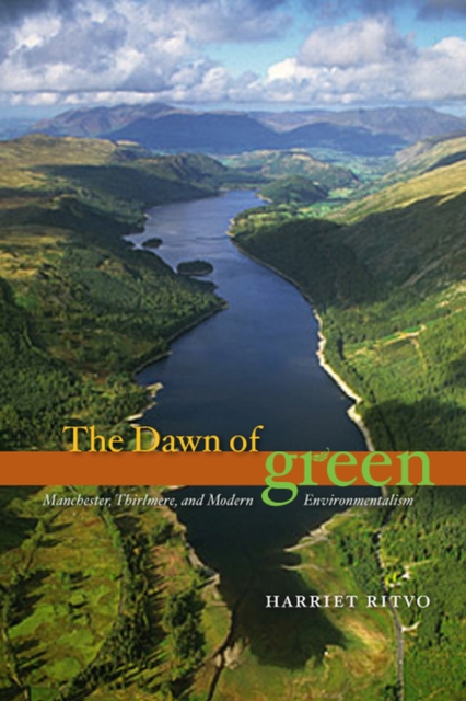 The Dawn of Green : Manchester, Thirlmere, and Modern Environmentalism, Paperback / softback Book
