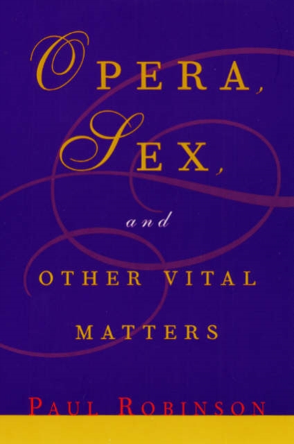 Opera, Sex and Other Vital Matters, Hardback Book