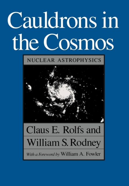 Cauldrons in the Cosmos : Nuclear Astrophysics, Paperback / softback Book