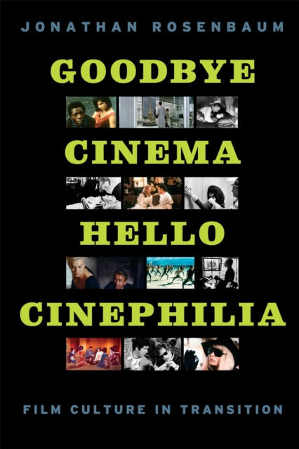 Goodbye Cinema, Hello Cinephilia : Film Culture in Transition, Paperback / softback Book
