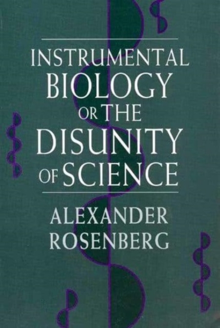 Instrumental Biology, or The Disunity of Science, Hardback Book