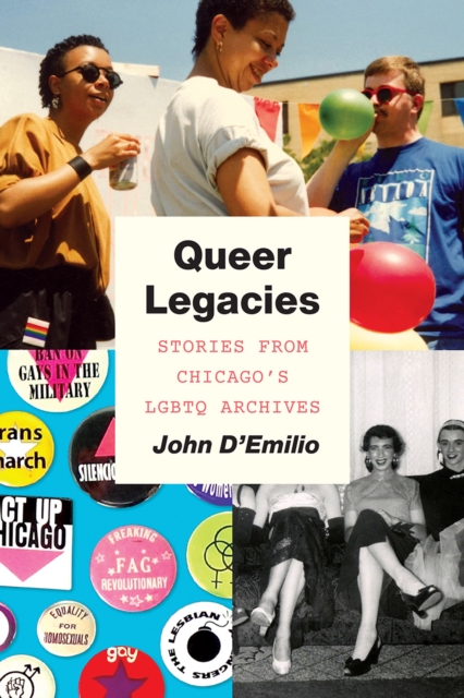 Queer Legacies : Stories from Chicago's Lgbtq Archives, Paperback / softback Book