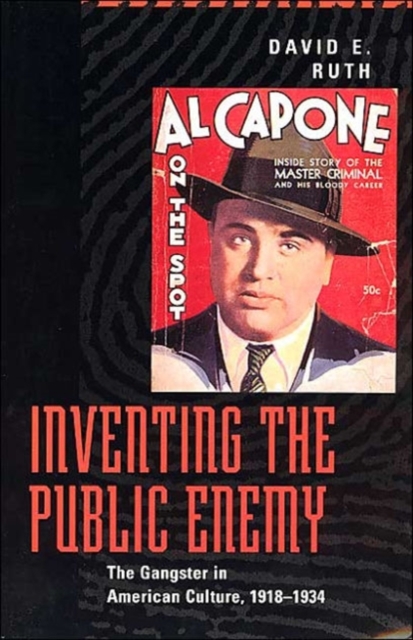 Inventing the Public Enemy : The Gangster in American Culture, 1918-1934, Paperback / softback Book