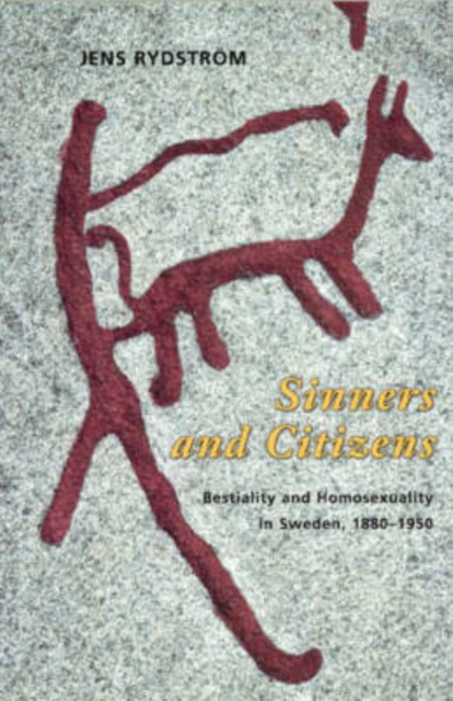 Sinners and Citizens : Bestiality and Homosexuality in Sweden, 1880-1950, Paperback / softback Book