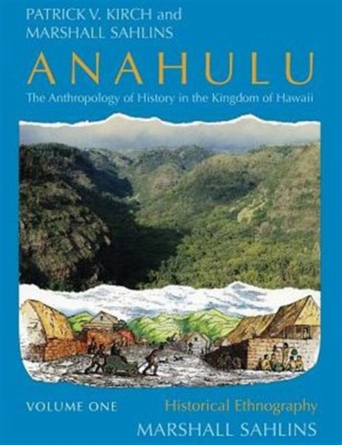 Anahulu: The Anthropology of History in the Kingdom of Hawaii, Volume 1 : Historical Ethnography, Paperback / softback Book