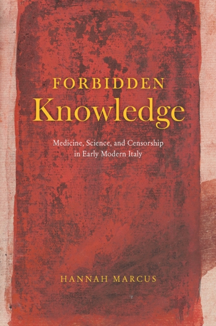 Forbidden Knowledge - Medicine, Science, and Censorship in Early Modern Italy, Hardback Book