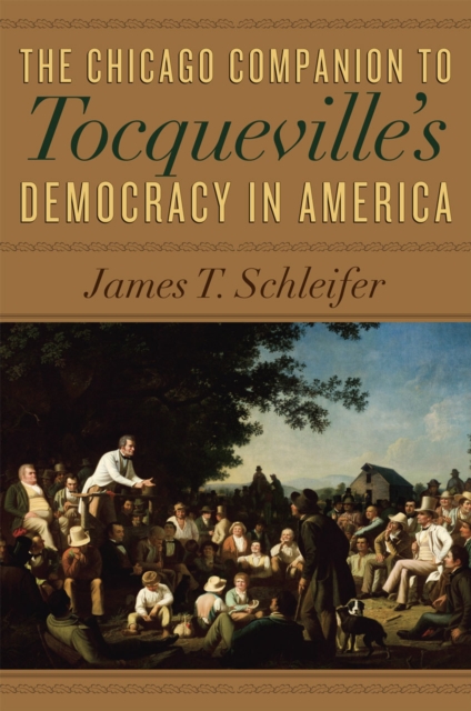 The Chicago Companion to Tocqueville's Democracy in America, Hardback Book