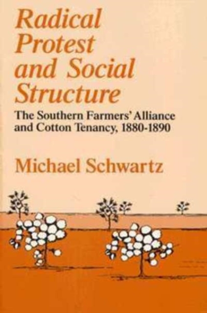 Radical Protest and Social Structure : The Southern Farmers' Alliance and Cotton Tenancy, 1880-1890, Paperback / softback Book