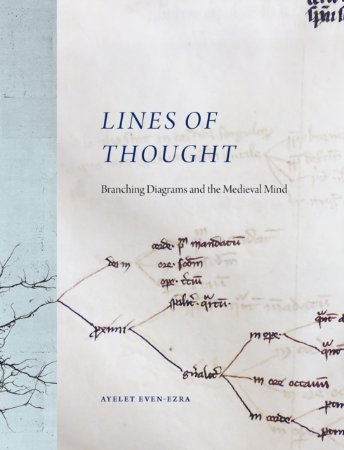 Lines of Thought : Branching Diagrams and the Medieval Mind, Hardback Book